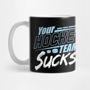 Your hockey team sucks Mug